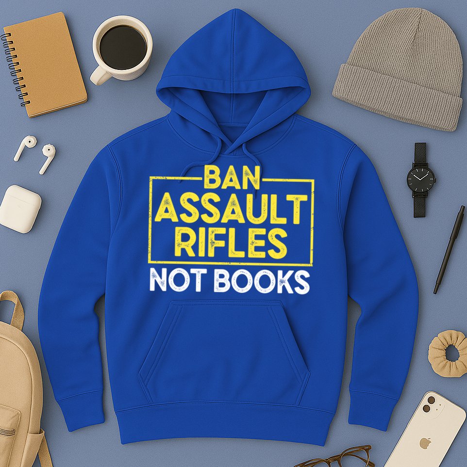 Ban Assault Rifles Not Books Hoodie
