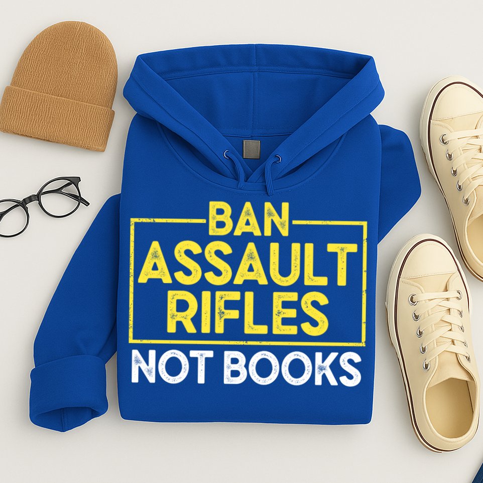 Ban Assault Rifles Not Books Hoodie