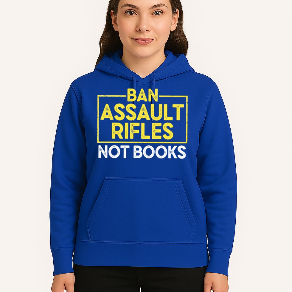 Ban Assault Rifles Not Books Hoodie