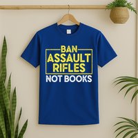 Ban Assault Rifles Not Books T-Shirt