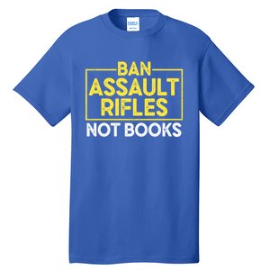 Ban Assault Rifles Not Books Tall T-Shirt