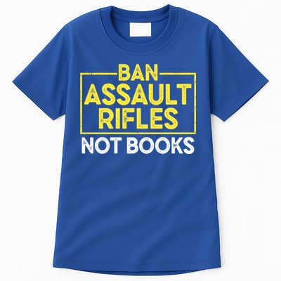 Ban Assault Rifles Not Books Tall T-Shirt