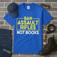 Ban Assault Rifles Not Books Tall T-Shirt