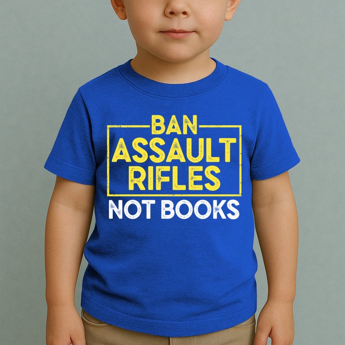 Ban Assault Rifles Not Books Toddler T-Shirt