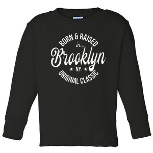 Born And Raised In Brooklyn Toddler Long Sleeve Shirt