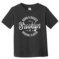 Born And Raised In Brooklyn Toddler T-Shirt