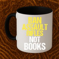 Ban Assault Rifles Not Books Mug