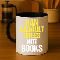 Ban Assault Rifles Not Books Mug