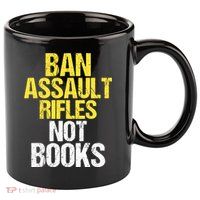 Ban Assault Rifles Not Books 11oz C Handle Ceramic Mug
