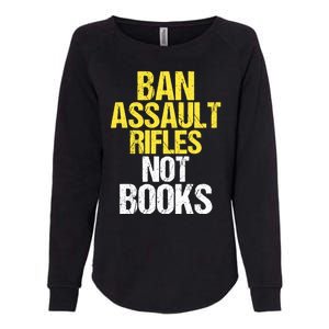 Ban Assault Rifles Not Books Womens California Wash Sweatshirt