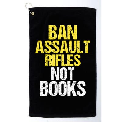 Ban Assault Rifles Not Books Golf Towel