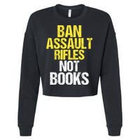 Ban Assault Rifles Not Books Cropped Pullover Crew