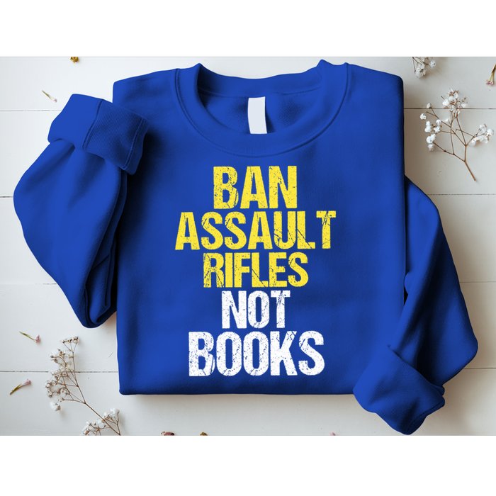 Ban Assault Rifles Not Books Sweatshirt