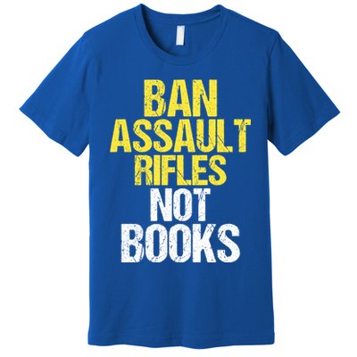 Ban Assault Rifles Not Books Premium T-Shirt