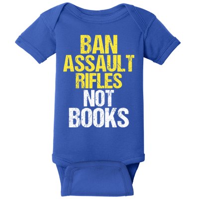 Ban Assault Rifles Not Books Baby Bodysuit
