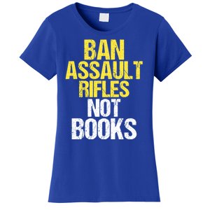 Ban Assault Rifles Not Books Women's T-Shirt