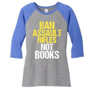 Ban Assault Rifles Not Books Women's Tri-Blend 3/4-Sleeve Raglan Shirt