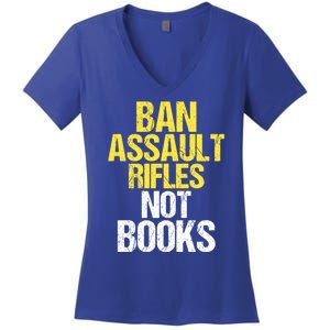 Ban Assault Rifles Not Books Women's V-Neck T-Shirt