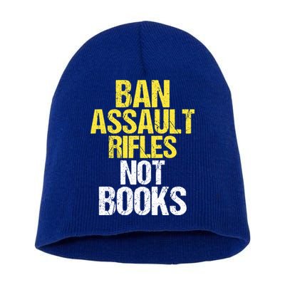 Ban Assault Rifles Not Books Short Acrylic Beanie