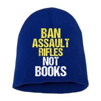 Ban Assault Rifles Not Books Short Acrylic Beanie