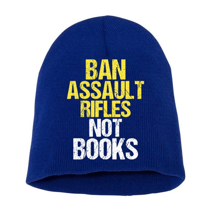 Ban Assault Rifles Not Books Short Acrylic Beanie
