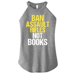 Ban Assault Rifles Not Books Women's Perfect Tri Rocker Tank