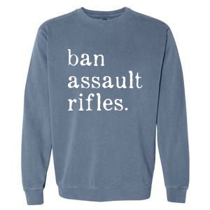 Ban Assault Rifles Garment-Dyed Sweatshirt