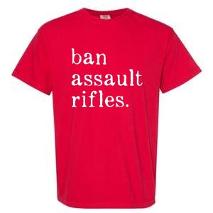 Ban Assault Rifles Garment-Dyed Heavyweight T-Shirt