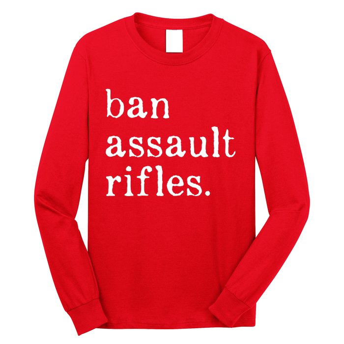 Ban Assault Rifles Long Sleeve Shirt