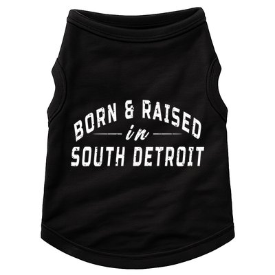 Born And Raised In South Detroit Doggie Tank