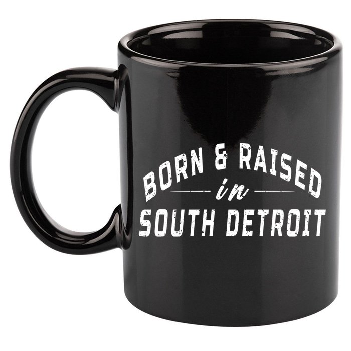 Born And Raised In South Detroit 11oz C Handle Ceramic Mug