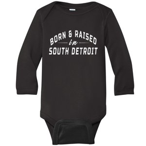 Born And Raised In South Detroit Baby Long Sleeve Bodysuit