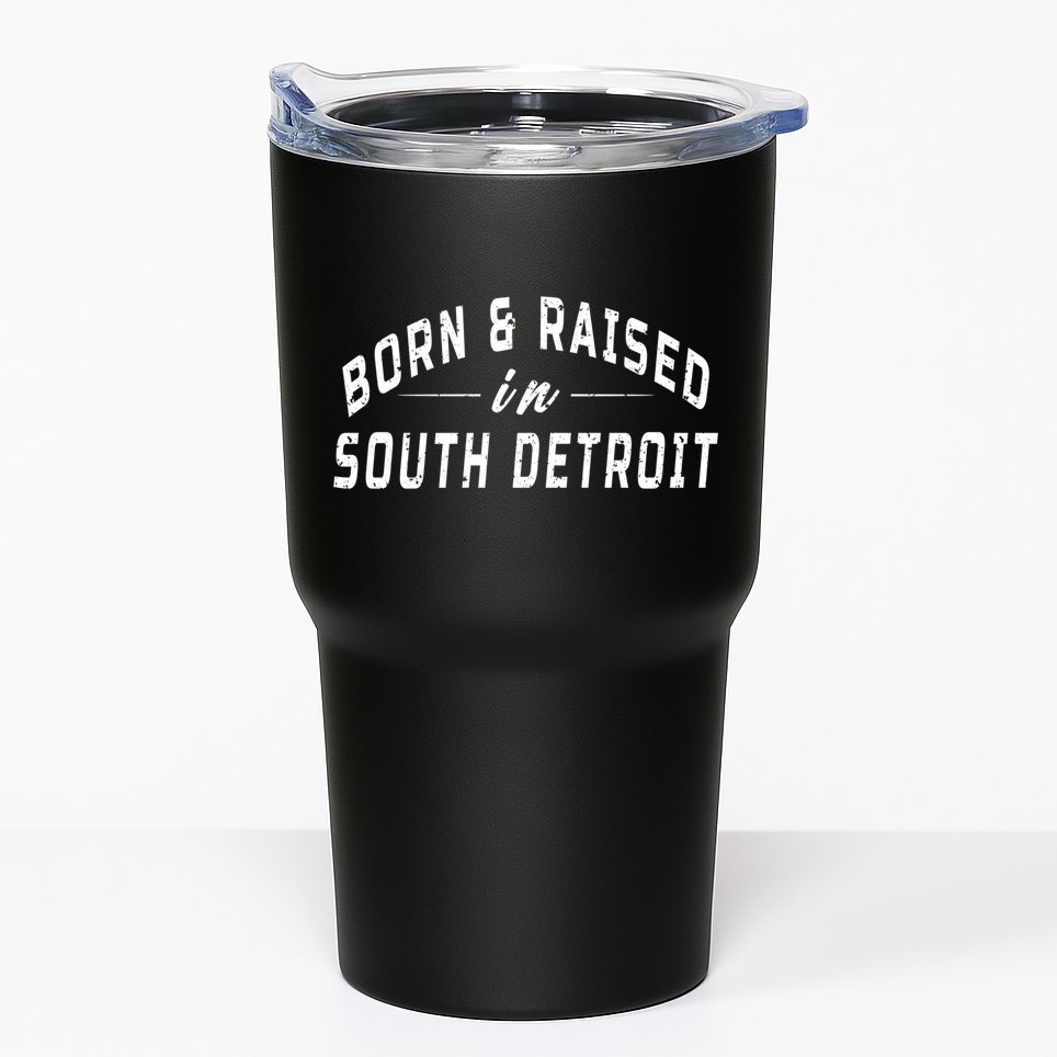 Born And Raised In South Detroit Tumbler