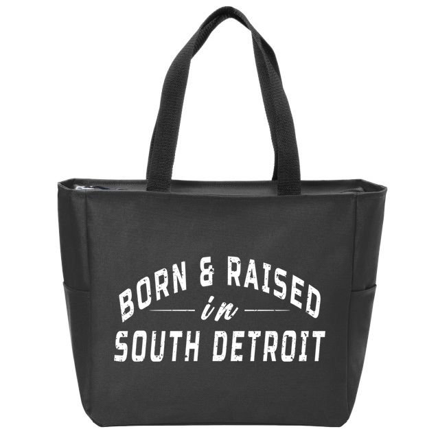Born And Raised In South Detroit Zip Tote Bag