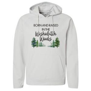 Born And Raised In The Wishabitch Woods Performance Fleece Hoodie