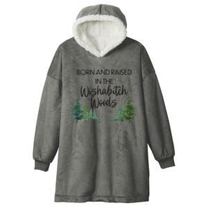 Born And Raised In The Wishabitch Woods Hooded Wearable Blanket