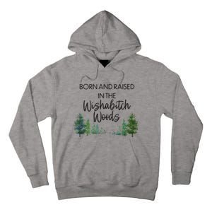 Born And Raised In The Wishabitch Woods Tall Hoodie