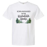 Born And Raised In The Wishabitch Woods Garment-Dyed Heavyweight T-Shirt