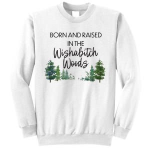 Born And Raised In The Wishabitch Woods Sweatshirt