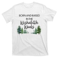 Born And Raised In The Wishabitch Woods T-Shirt