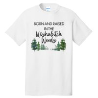 Born And Raised In The Wishabitch Woods Tall T-Shirt