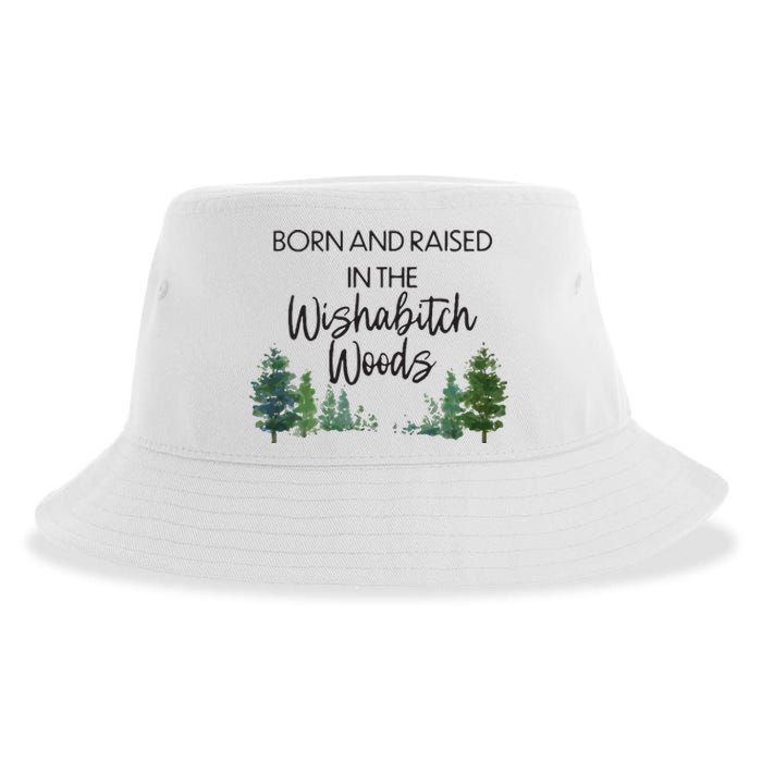 Born And Raised In The Wishabitch Woods Sustainable Bucket Hat