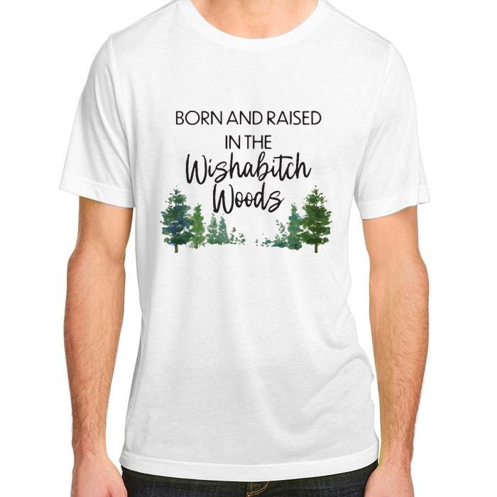 Born And Raised In The Wishabitch Woods Adult ChromaSoft Performance T-Shirt