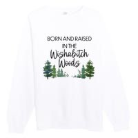 Born And Raised In The Wishabitch Woods Premium Crewneck Sweatshirt