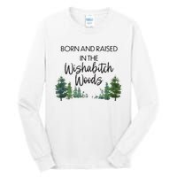 Born And Raised In The Wishabitch Woods Tall Long Sleeve T-Shirt