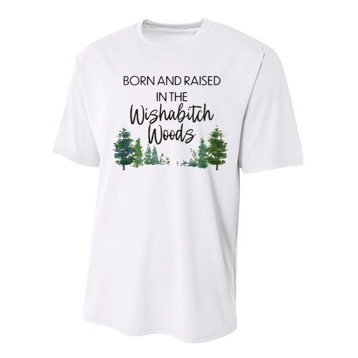 Born And Raised In The Wishabitch Woods Performance Sprint T-Shirt