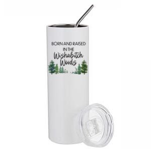 Born And Raised In The Wishabitch Woods Stainless Steel Tumbler