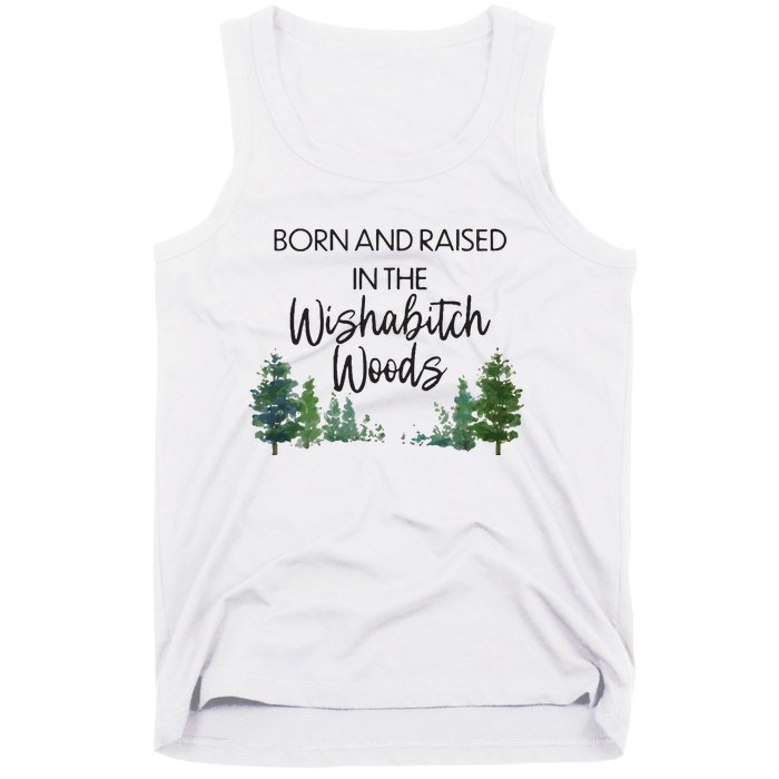 Born And Raised In The Wishabitch Woods Tank Top