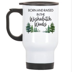 Born And Raised In The Wishabitch Woods Stainless Steel Travel Mug