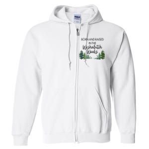 Born And Raised In The Wishabitch Woods Full Zip Hoodie